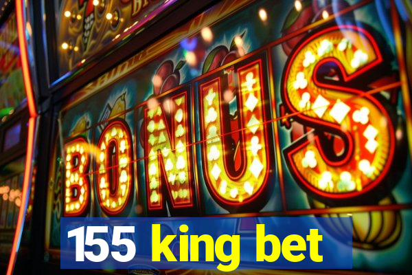 155 king bet